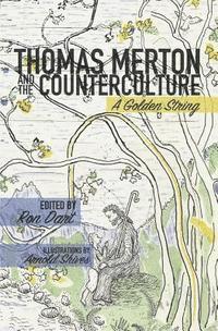 Ron Dart - Thomas Merton and the Counterculture: A Golden String, Häftad. Tillgänglighet: Lägg i varukorg