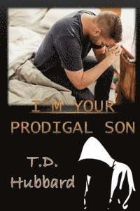 T. D. Hubbard - I Am Your Prodigal Son, Häftad. Tillgänglighet: Lägg i varukorg