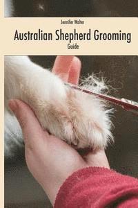 Jennifer Walter - Australian Shepherd Grooming (english colored edition): Guide colored, Häftad