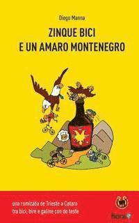Diego Manna - Zinque bici e un amaro Montenegro: una rumizada de Trieste a Cataro, Häftad. Tillgänglighet: Lägg i varukorg