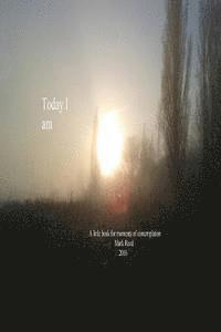 Mark Reed - Today I am: a small book of contemplation, Häftad. Tillgänglighet: Lägg i varukorg