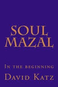 David Katz, Miriam Leah Ben-Yaacov - Soul Mazal: In the beginning, Häftad. Tillgänglighet: Lägg i varukorg