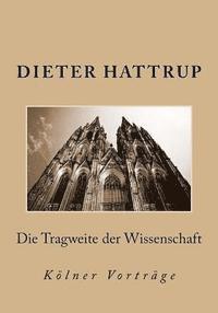 Dieter Hattrup - Die Tragweite der Wissenschaft: Kölner Vorträge, Häftad. Tillgänglighet: Lägg i varukorg