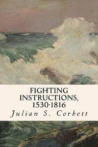 Julian S. Corbett - Fighting Instructions, 1530-1816, Häftad
