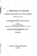 A Chronicle of England During the Reigns of the Tudors, from A.D. 1485 to 1559