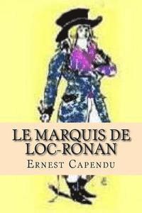 Ernest Capendu, G-Ph Ballin - Le Marquis de Loc-Ronan, Häftad