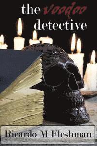 Ricardo M. Fleshman - The Voodoo Detective, Häftad. Tillgänglighet: Lägg i varukorg
