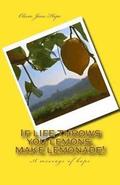 If life throws you lemons, make lemonade!: (A message of hope)