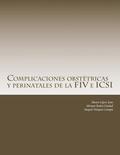 Complicaciones obstétricas y perinatales de la FIV e ICSI