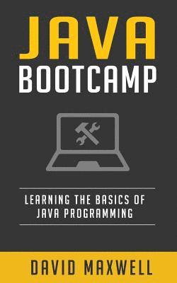 David Maxwell - Java: Programming Bootcamp The Crash Course for Understanding the Basics of Java Computer Language, Häftad. Tillgänglighet: Lägg i varukorg