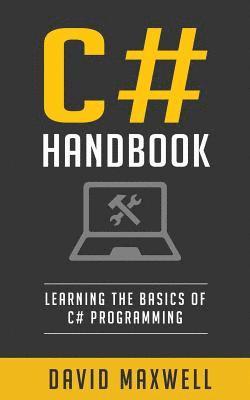 David Maxwell - C#: Handbook Learn the Basics of C# Programming in 2 Weeks, Häftad. Tillgänglighet: Lägg i varukorg