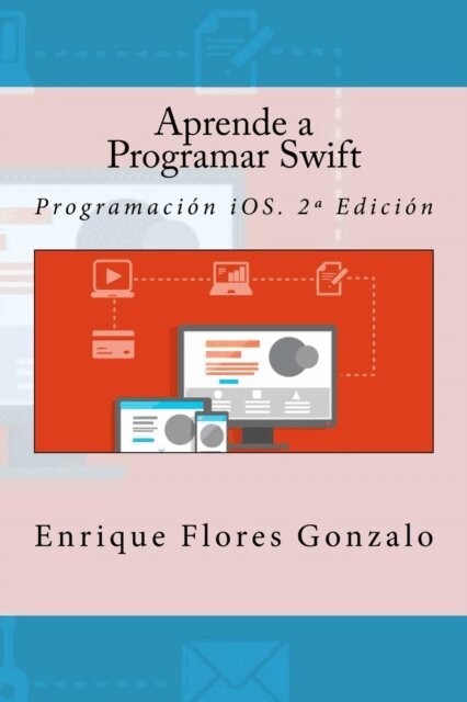 Enrique Flores Gonzalo, It Campus Academy - Aprende a Programar Swift: Programación iOS. 2a Edición, Häftad