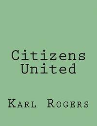 Karl Rogers - Citizens United, Häftad. Tillgänglighet: Lägg i varukorg