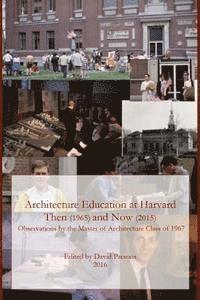 David Parsons - Architecture Education at Harvard: Then (1965) and Now (2015), Häftad
