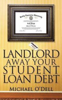 Michael O'Dell, Lela O'Dell - Landlord Away Your Student Loan Debt, Häftad. Tillgänglighet: Lägg i varukorg
