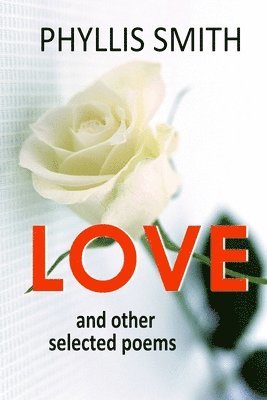 Phyllis Smith - Love and Other Selected Poems, Häftad. Tillgänglighet: Lägg i varukorg