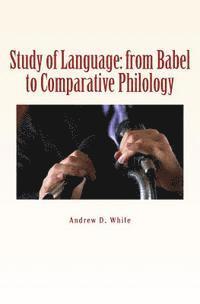 Andrew D. White - Study of Language: from Babel to Comparative Philology, Häftad. Tillgänglighet: Lägg i varukorg