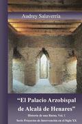 'El Palacio Arzobispal de Alcala de Henares.': Historia de una Ruina