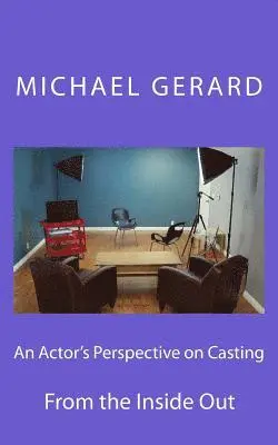 Michael Gerard - An Actor's Perspective on Casting: From the Inside Out, Häftad. Tillgänglighet: Lägg i varukorg
