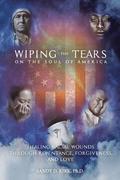 Wiping the Tears on the Soul of America: Healing Racial Wounds through Repentance, Forgiveness, and Love