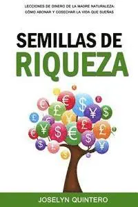 Joselyn Quintero - Semillas de Riqueza: Lecciones de Dinero de la Madre Naturaleza: Cómo Abonar y Cosechar la Vida que Sueñas, Häftad. Tillgänglighet: Lägg i varukorg