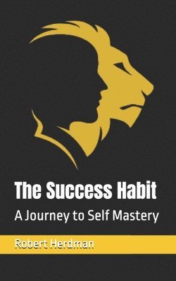 Robert Herdman - The Success Habit: A Journey to Self Mastery, Häftad. Tillgänglighet: Lägg i varukorg