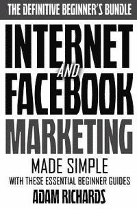 Adam Richards - Internet & Facebook Marketing: Online Marketing Made Simple With These Essential Beginner Guides, Häftad. Tillgänglighet: Lägg i varukorg