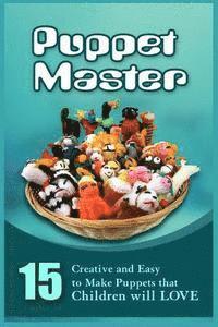 Greg Marshall - Puppet Master: 11 Creative And Easy To Make Puppets That Children Will Love, Häftad