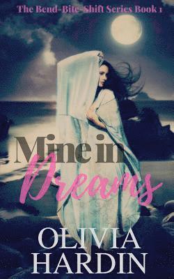 Olivia Hardin - Mine in Dreams (A Bend-Bite-Shift Prequel), Häftad