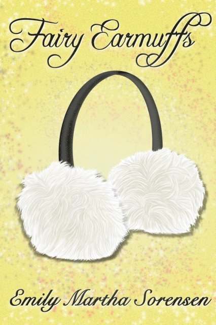 Emily Martha Sorensen - Fairy Earmuffs, E-bok