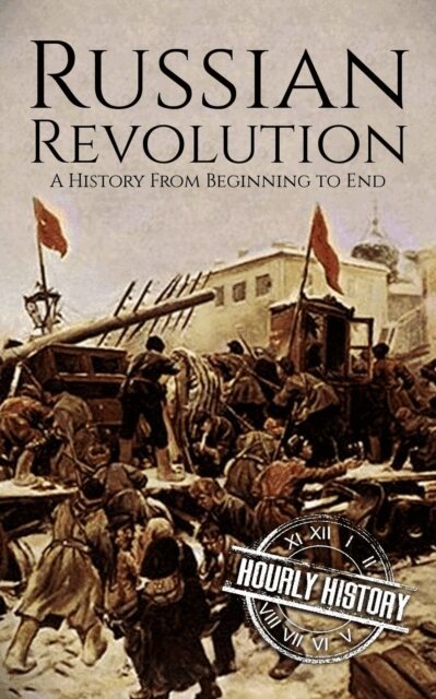 Hourly History - Russian Revolution: A History from Beginning to End, E-bok. Tillgänglighet: Lägg i varukorg