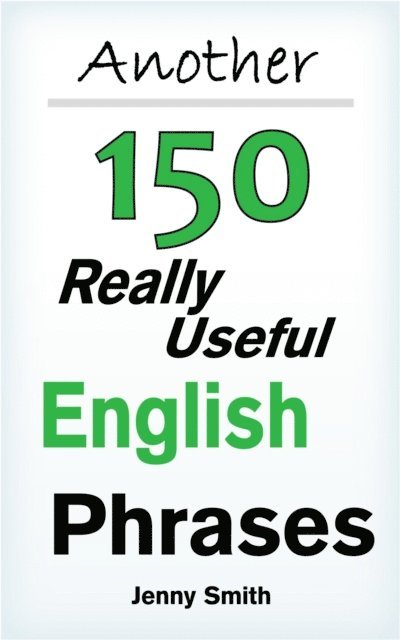 Jenny Smith - Another 150 Really Useful English Phrases., E-bok