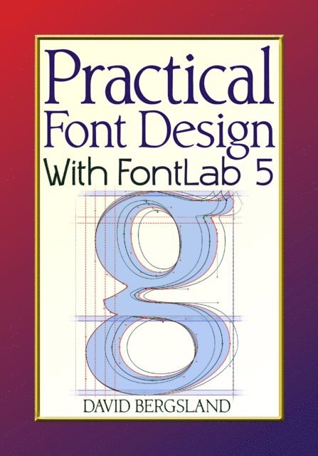 David Bergsland - Practical Font Design With FontLab 5, E-bok. Tillgänglighet: Lägg i varukorg