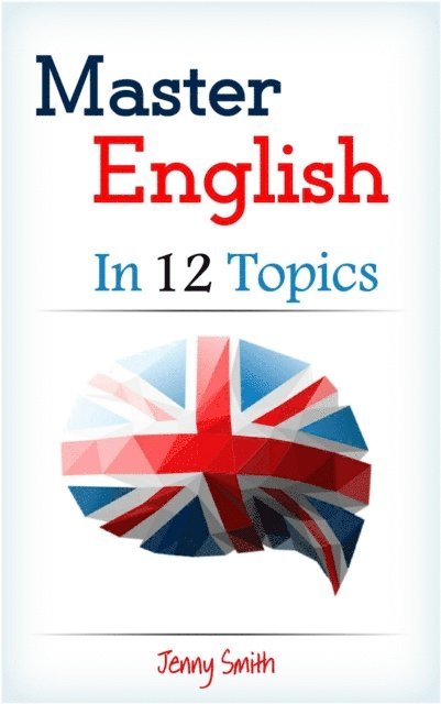 Jenny Smith - Master English in 12 Topics., E-bok