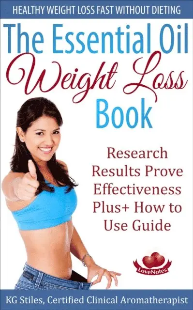 Essential Oil Weight Loss Book Healthy Weight Loss without Dieting Research Results Prove Effectiveness Plus+ How to Use Guide