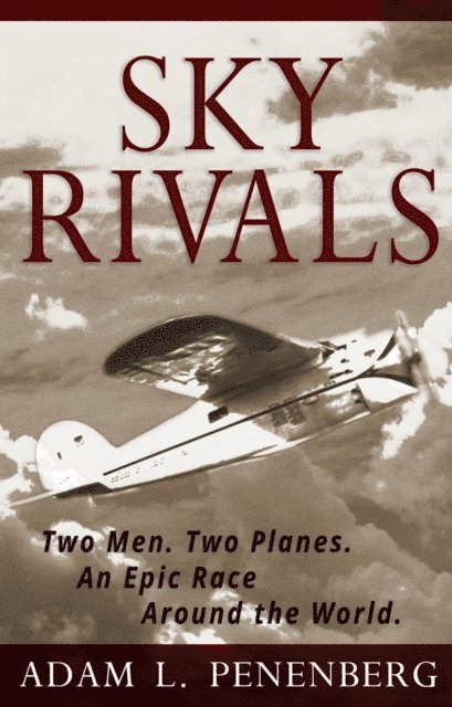 Adam L. Penenberg - Sky Rivals: Two Men. Two Planes. An Epic Race Around the World., E-bok. Tillgänglighet: Lägg i varukorg