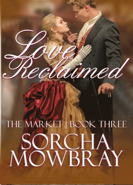 Sorcha Mowbray - Love Reclaimed: A Steamy Second Chance Victorian Era Romance, E-bok