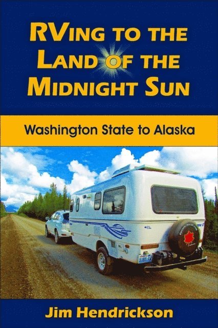 Jim Hendrickson - RVing to the Land of the Midnight Sun, E-bok. Tillgänglighet: Lägg i varukorg