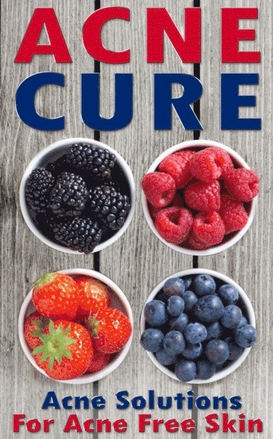 Nicole Evans - Acne Cure: A Proven Guide To Cure Acne For Life, E-bok