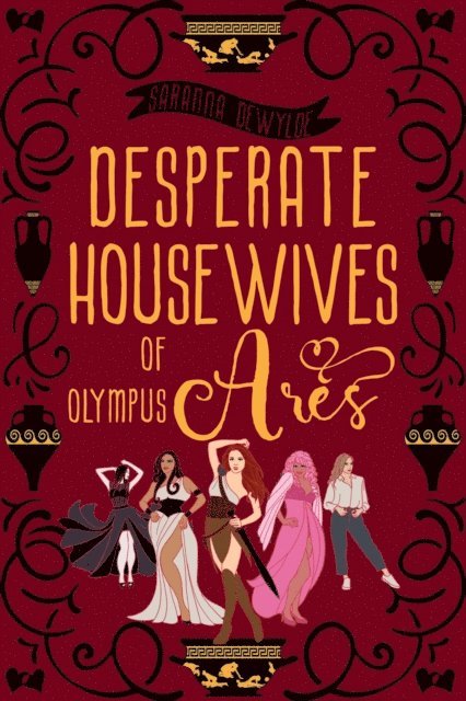 Saranna DeWylde - Desperate Housewives of Olympus: Ares A Binge-Worthy Paranormal Romantic Comedy, E-bok
