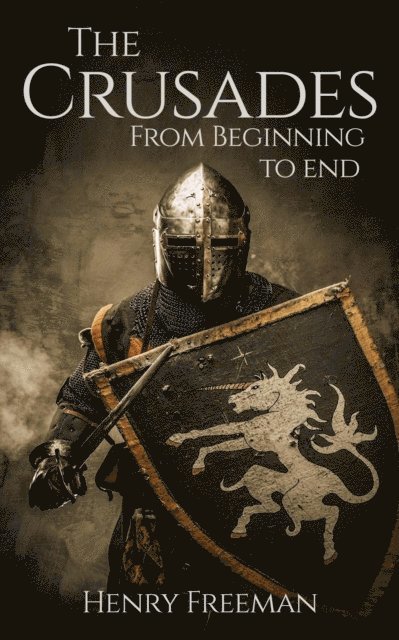 Henry Freeman - Crusades: From Beginning to End, E-bok