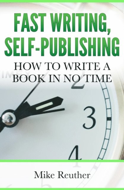 Mike Reuther - Fast Writing, Self-Publishing, E-bok. Tillgänglighet: Lägg i varukorg