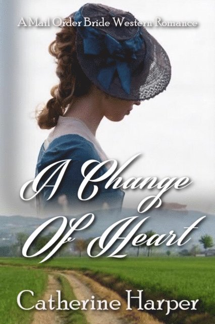 Catherine Harper - Mail Order Bride - A Change Of Heart, E-bok. Tillgänglighet: Lägg i varukorg