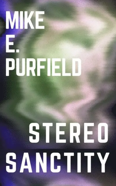Mike Purfield - Stereo Sanctity, E-bok. Tillgänglighet: Lägg i varukorg