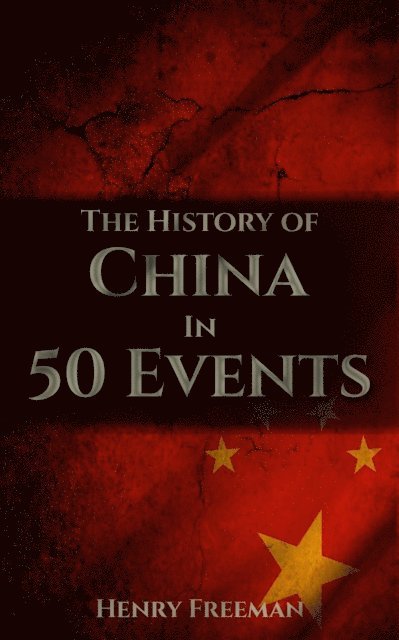 Henry Freeman - History of China in 50 Events, E-bok
