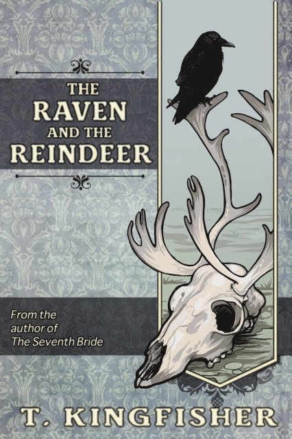 T. Kingfisher - Raven And The Reindeer, E-bok