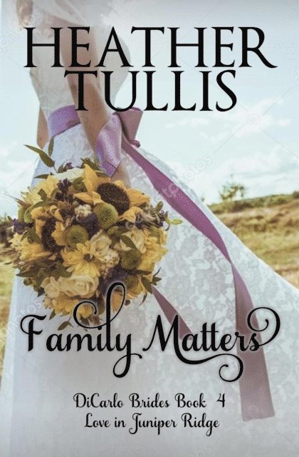 Heather Tullis - Family Matters (DiCarlo Brides book 4), E-bok