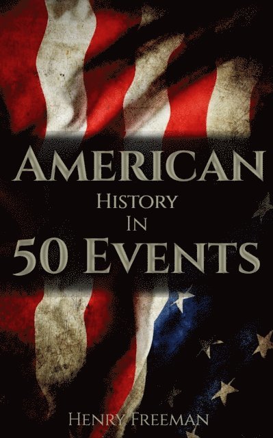 Henry Freeman - American History in 50 Events, E-bok
