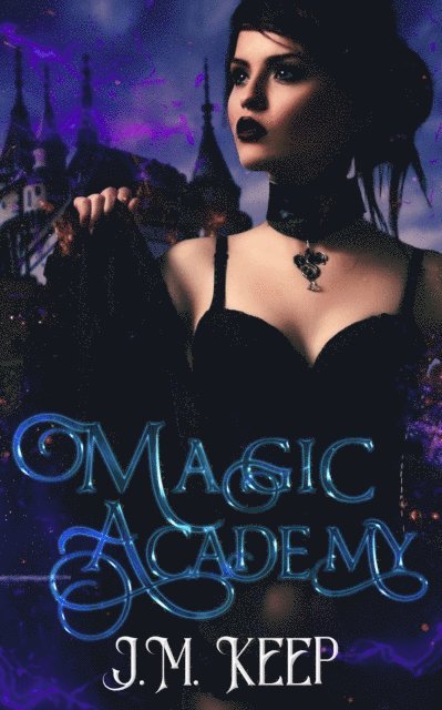 J.M. Keep - Magic Academy, E-bok