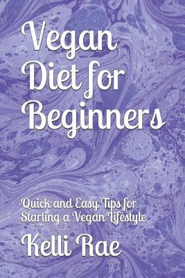 Kelli Rae - Vegan Diet for Beginners: Quick and Easy Tips for Starting a Vegan Lifestyle, Häftad. Tillgänglighet: Lägg i varukorg